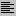 trunk/sources/HeuristicLab.ExtLibs/HeuristicLab.Netron/3.0.2672.12446/Netron.Diagramming.Core-3.0.2672.12446/Resources/LeftAlignment.bmp